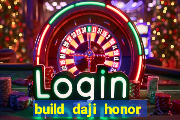 build daji honor of kings